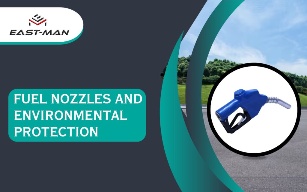 Fuel Nozzles and Environmental Protection: Minimizing Spillage and Vapor Emissions