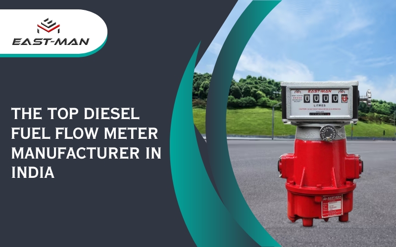 Eastman Meters: The Top Diesel Fuel Flow Meter Manufacturer in India