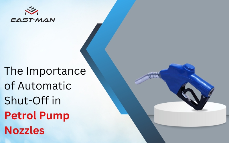 The Importance of Automatic Shut-Off in Petrol Pump Nozzles